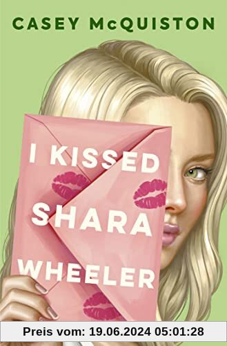 I Kissed Shara Wheeler: Roman | #1 New York Times-Bestseller | Quirlig, queer und herrlich romantisch – Die Autor*in von »Royal Blue« ist zurück